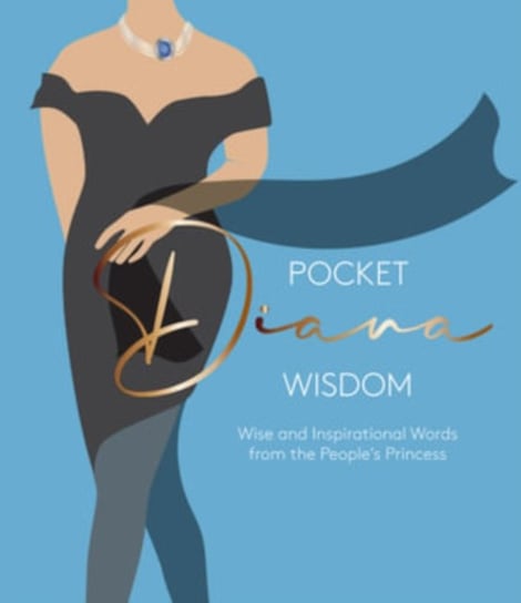 Pocket Diana Wisdom: Wise and Inspirational Words from the Peoples Princess Hardie Grant Books