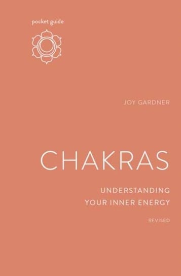 Pocket Guide to Chakras: Understanding Your Inner Energy Joy Gardner
