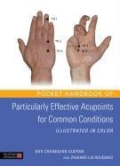 Pocket Handbook of Particularly Effective Acupoints for Common Conditions Illustrated in Color Guoyan Guo Changqing, Naigang Zhaiwei Liu