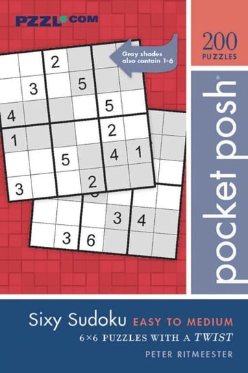 Pocket Posh Sixy Sudoku Easy to Medium. 200 6x6 Puzzles with a Twist Peter Ritmeester