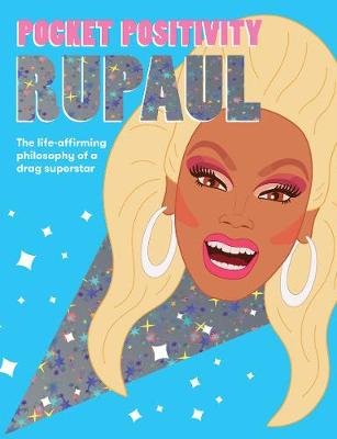 Pocket Positivity: RuPaul: The Life-affirming Philosophy of a Drag Superstar Hardie Grant Books