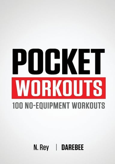 Pocket Workouts - 100 Darebee, no-equipment workouts Rey N.