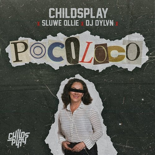 Poco Loco Childsplay, Sluwe Ollie & DJ DYLVN