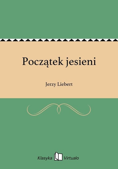 Początek jesieni Liebert Jerzy
