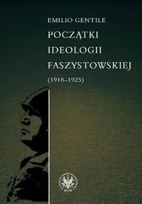 Początki Ideologii Faszystowskiej (1918-1925) Gentile Emilio
