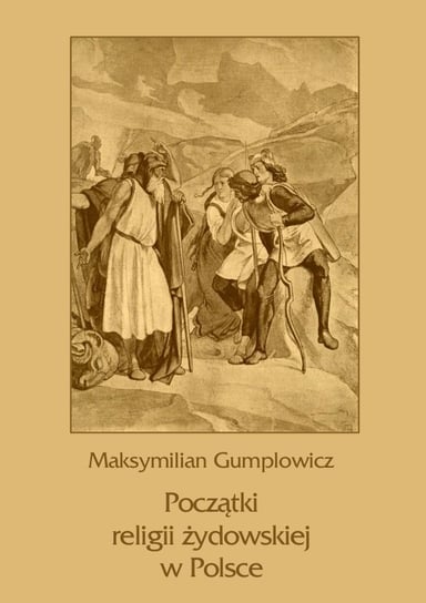 Początki religii żydowskiej w Polsce Gumplowicz Maksymilian Ernest