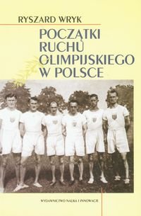 Początki ruchu olimpijskiego w Polsce Wryk Ryszard