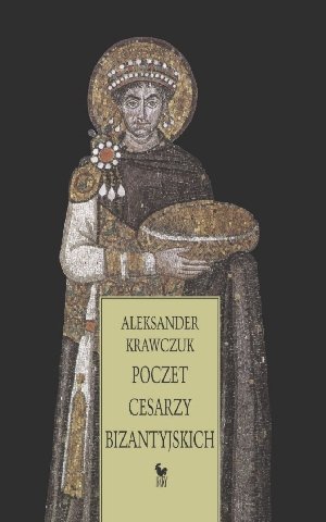 Poczet Cesarzy Bizantyjskich Krawczuk Aleksander