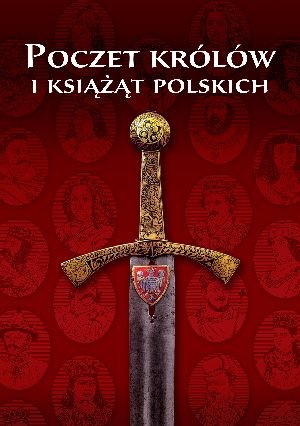 Poczet królów i książąt polskich Opracowanie zbiorowe