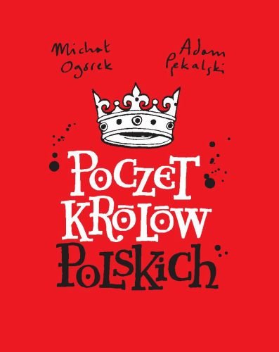 Poczet Królów Polskich Pękalski Adam, Ogórek Michał
