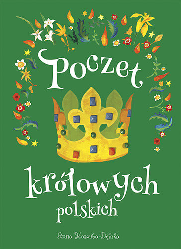 Poczet królowych polskich Kaszuba-Dębska Anna