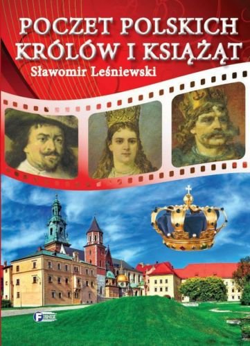 Poczet polskich królów i książąt Leśniewski Sławomir