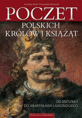 Poczet Polskich Królów i Książąt. Tom I Rosik Stanisław, Wiszewski Przemysław