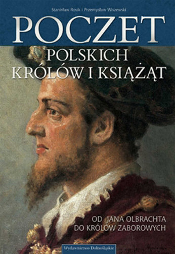 Poczet Polskich Królów i Książąt. Tom III Rosik Stanisław, Wiszewski Przemysław