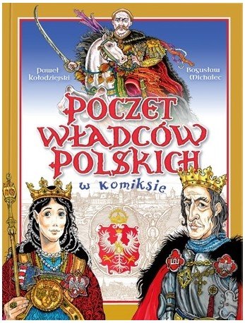 Poczet władców polskich w komiksie Kołodziejski Paweł, Michalec Bogusław