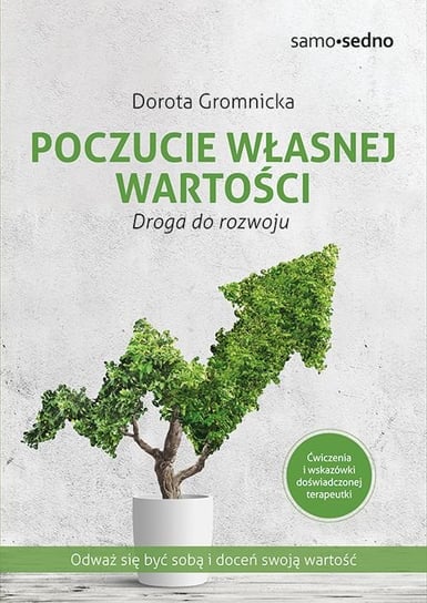 Poczucie własnej wartości. Droga do rozwoju Gromnicka Dorota
