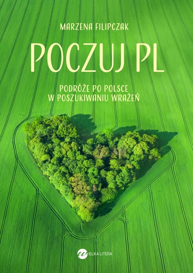 Poczuj PL. Podróże po Polsce w poszukiwaniu wrażeń Filipczak Marzena