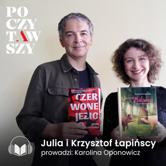 Poczytawszy: „Czerwone jezioro” i „Świnia Malwina”, czyli literacka rodzina Łapińskich - audiobook Oponowicz Karolina, Łapiński Krzysztof, Łapińska Julia