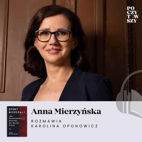 Poczytawszy: Jak dezinformacja wpływa na nasze życie Oponowicz Karolina, Anna Mierzyńska