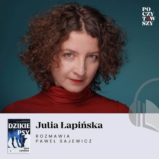 Poczytawszy: Julia Łapińska – mocny głos na polskiej scenie kryminalnej Sajewicz Paweł, Łapińska Julia