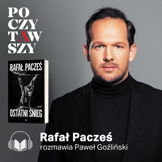 Poczytawszy: Rafał Pacześ „Ostatni śnieg” Goźliński Paweł, Pacześ Rafał