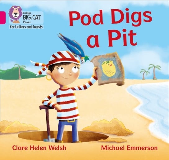 Pod Digs a Pit: Band 01bPink B Welsh Clare Helen