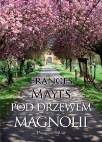 Pod drzewem magnolii Mayes Frances