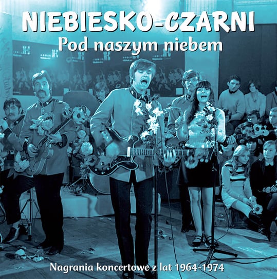 Pod naszym niebem (Live Recorings 1964-1974) Niebiesko Czarni