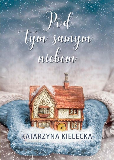 Pod tym samym niebem - ebook mobi Kielecka Katarzyna