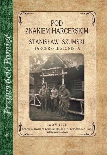 Pod znakiem harcerskim Szumski Stanisław