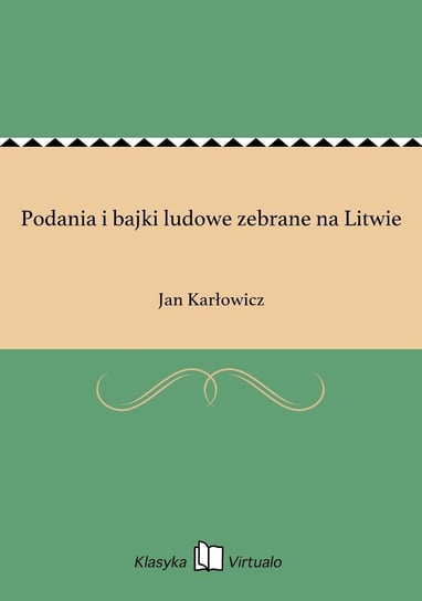 Podania i bajki ludowe zebrane na Litwie Karłowicz Jan