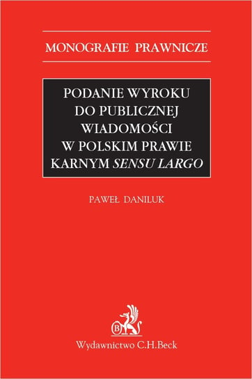 Podanie wyroku do publicznej wiadomości w polskim prawie karnym sensu largo Daniluk Paweł