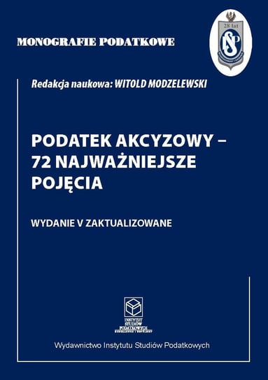 Podatek akcyzowy - 72 najważniejsze pojęcia Modzelewski Witold