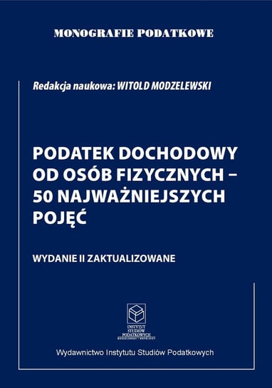 Podatek Dochodowy od osób fizycznych - 50 najważniejsze pojęcia Modzelewski Witold