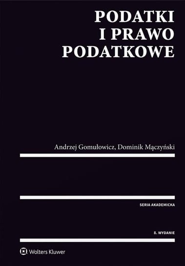Podatki i prawo podatkowe Gomułowicz Andrzej, Mączyński Dominik