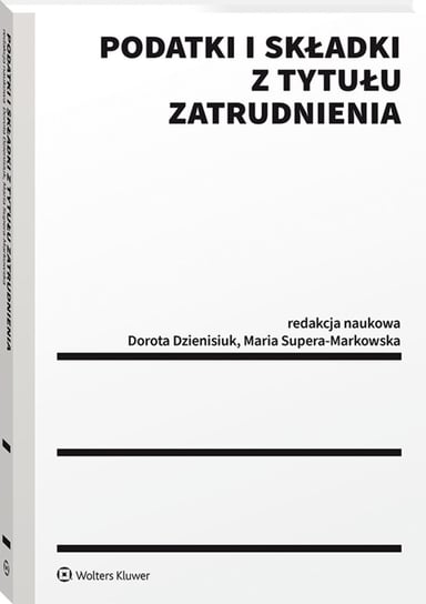 Podatki i składki z tytułu zatrudnienia Supera-Markowska Maria, Dzienisiuk Dorota