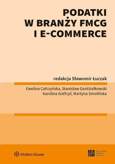 Podatki w branży FMCG i E-commerce Opracowanie zbiorowe