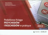 Podatkowa księga przychodów i rozchodów w praktyce 2013 Jeleńska Anna, Czernecki Jacek, Piskorz-Liskiewicz Ewa