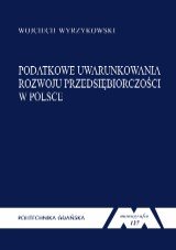 Podatkowe uwarunkowania rozwoju przedsiębiorczości w Polsce Wyrzykowski Wojciech