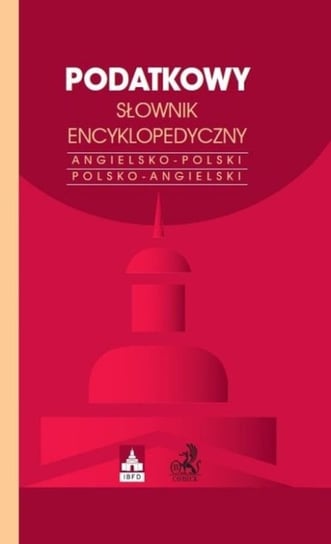 Podatkowy słownik encyklopedyczny. Angielsko-polski, polsko-angielski Opracowanie zbiorowe