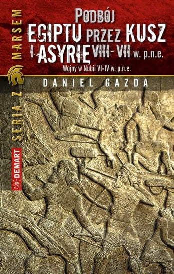 Podbój Egiptu przez Kusz i Asyrię w VIII-VII w. p.n.e. Gazda Daniel