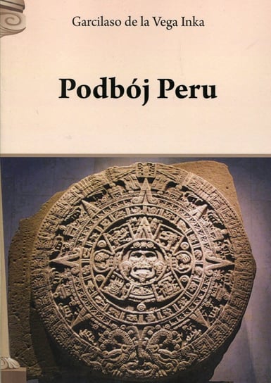 Podbój Peru Vega Inka de la Garcilaso
