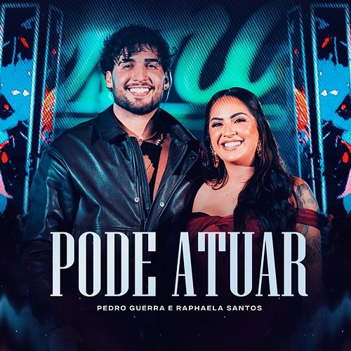 Pode Atuar Pedro Guerra & Raphaela Santos