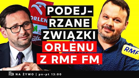 Podejrzane związki Orlenu z RMF FM - Idź Pod Prąd Na Żywo - podcast Opracowanie zbiorowe