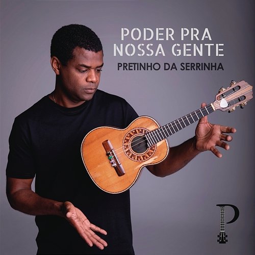 Poder pra Nossa Gente Pretinho da Serrinha