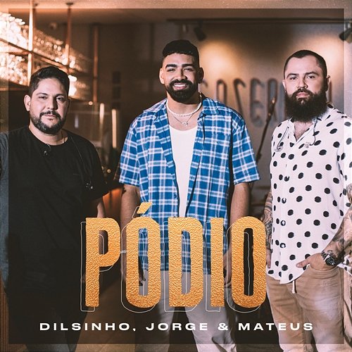 Pódio Dilsinho, Jorge & Mateus