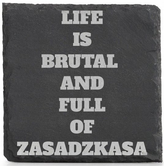 Podkładki kamienne x4 pod Kubek LIFE IS BRUTAL AND FULL OF ZASADZKAS Inna marka