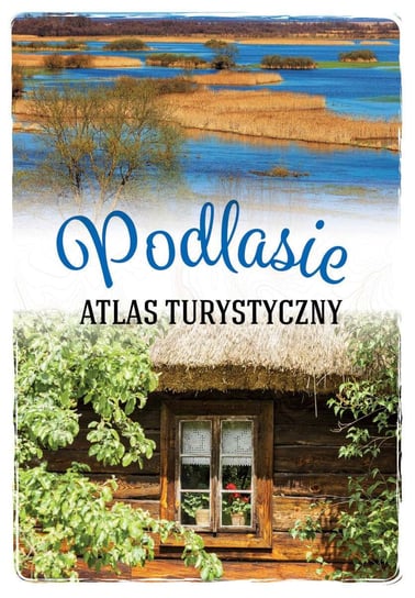 Podlasie. Atlas turystyczny - ebook PDF Matela-Lubańska Anna