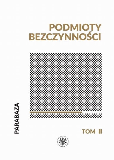 Podmioty bezczynności. Tom 2 - ebook PDF Piniewska Anna, Sidorowicz Piotr, Wróbel Łukasz, Nabiałek Magda