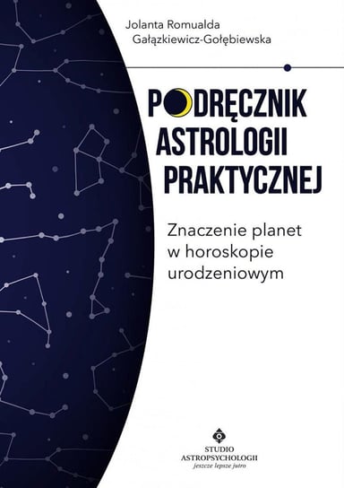 Podręcznik astrologii praktycznej Gałązkiewicz-Gołębiewska Jolanta Romualda